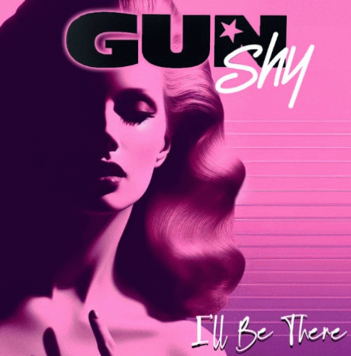 Gun Shy : I'll Be There